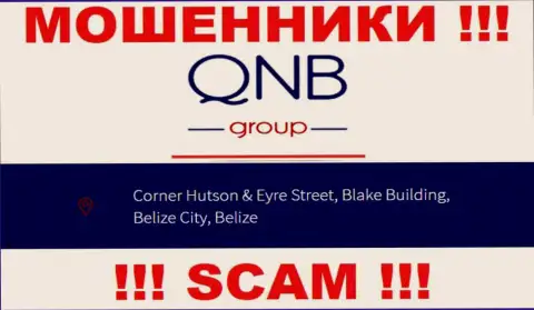 QNB Group Limited - это КИДАЛЫ ! Скрываются в оффшорной зоне по адресу Corner Hutson & Eyre Street, Blake Building, Belize City, Belize