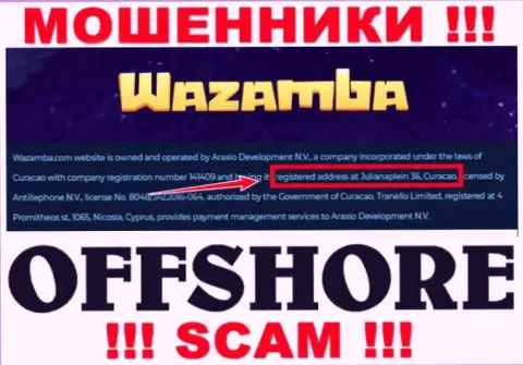 Оффшорное местоположение Wazamba - Джулианаплеин 36, Кюрасао, оттуда эти мошенники и проворачивают свои делишки