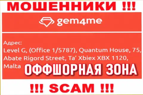 За надувательство клиентов internet-мошенникам Gem4Me ничего не будет, ведь они осели в офшоре: Level G, (Office 1/5787), Quantum House, 75, Abate Rigord Street, Ta′ Xbiex XBX 1120, Malta