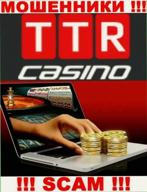 Род деятельности конторы TTRCasino - это ловушка для доверчивых людей