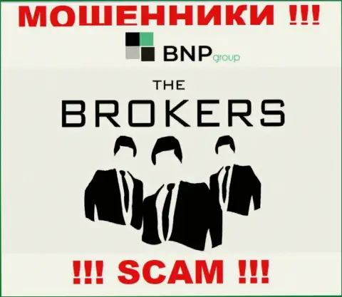 Очень опасно совместно работать с мошенниками BNP Group, сфера деятельности которых Брокер