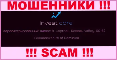 Invest Core - internet ворюги !!! Пустили корни в оффшорной зоне по адресу - 8 Copthall, Roseau Valley, 00152 Commonwealth of Dominica и крадут финансовые средства людей